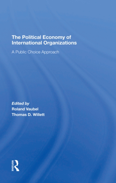 The Political Economy Of International Organizations : A Public Choice Approach, PDF eBook