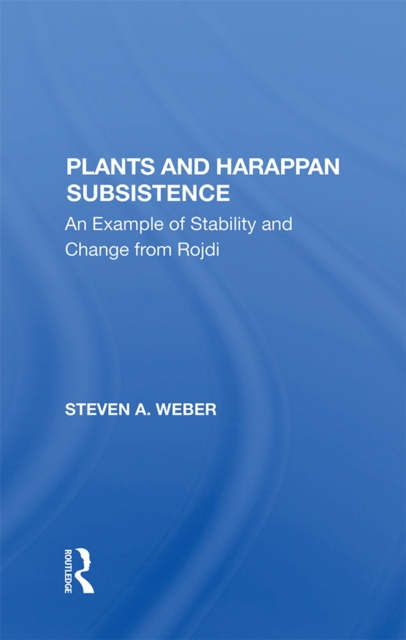 Plants And Harappan Subsistence : An Example Of Stability And Change From Rojdi, PDF eBook