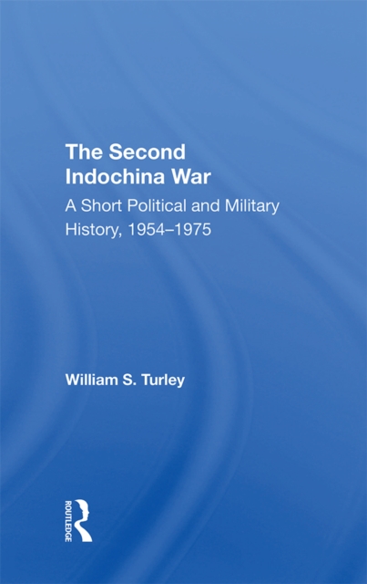 The Second Indochina War : A Short Political And Military History, 1954-1975, PDF eBook