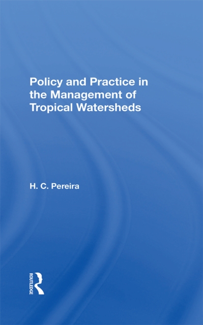 Policy And Practice In The Management Of Tropical Watersheds, PDF eBook