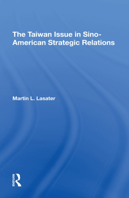 The Taiwan Issue In Sino-american Strategic Relations, PDF eBook