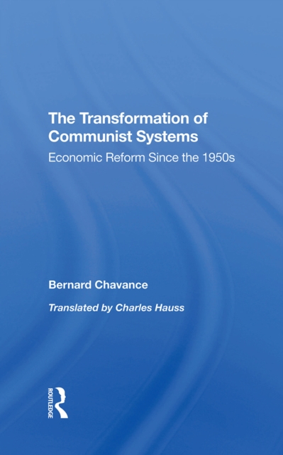 The Transformation Of Communist Systems : Economic Reform Since The 1950s, PDF eBook