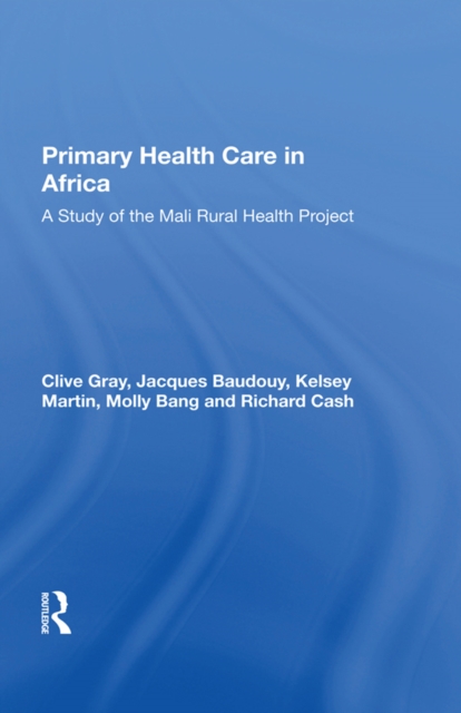 Primary Health Care In Africa : A Study Of The Mali Rural Health Project, PDF eBook