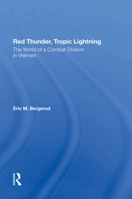 Red Thunder, Tropic Lightning : The World Of A Combat Division In Vietnam, PDF eBook