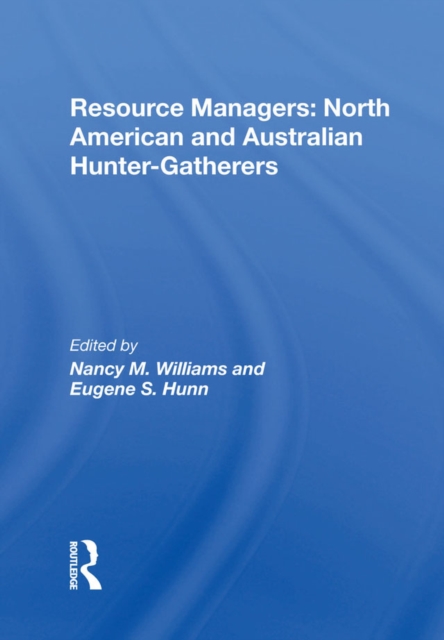 Resource Managers: North American And Australian Hunter-Gatherers, PDF eBook