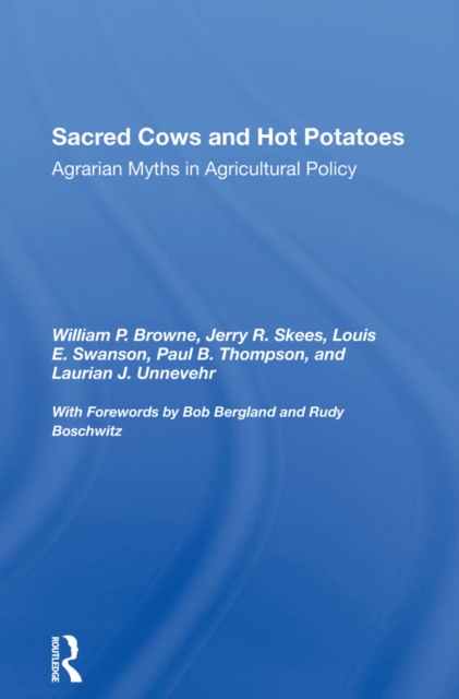Sacred Cows And Hot Potatoes : Agrarian Myths And Agricultural Policy, PDF eBook