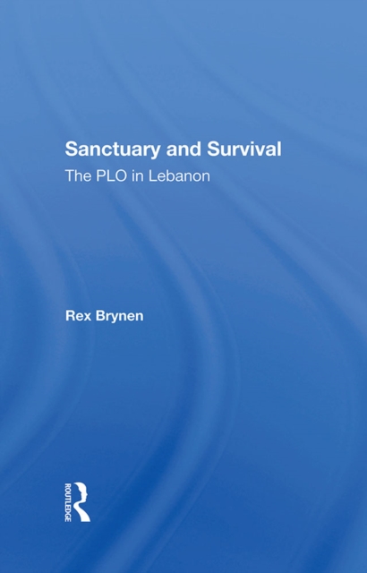 Sanctuary And Survival : The Plo In Lebanon, PDF eBook