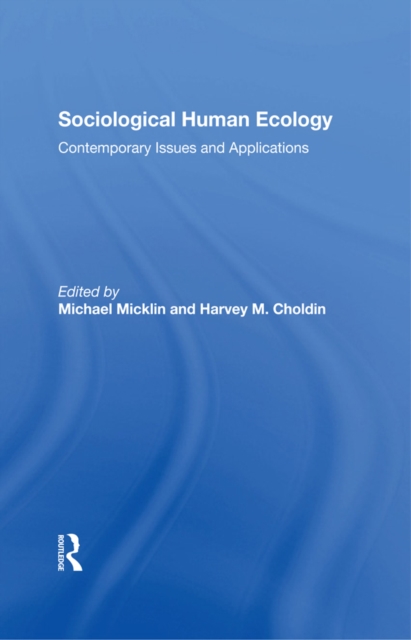 Sociological Human Ecology : Contemporary Issues And Applications, PDF eBook
