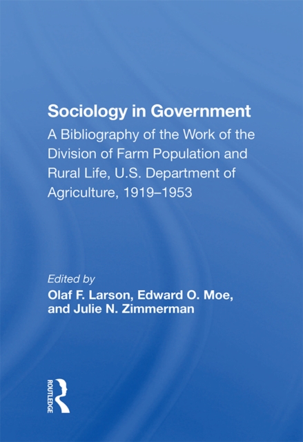 Sociology In Government : A Bibliography Of The Work Of The Division Of Farm Population And Rural Life, U.s. Department Of Agriculture, 1919-1953, PDF eBook