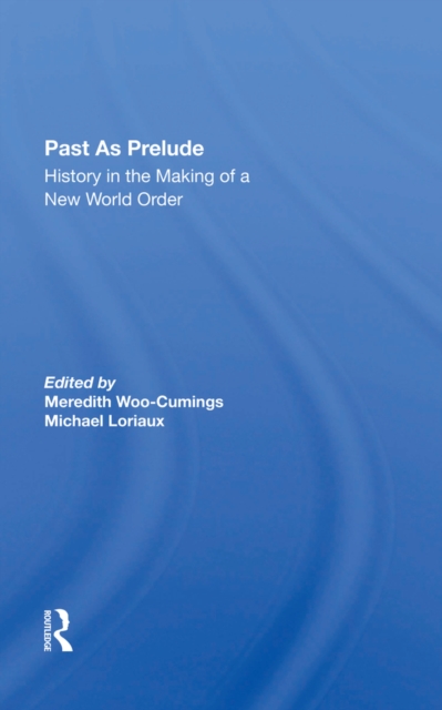 Past As Prelude : History In The Making Of A New World Order, PDF eBook
