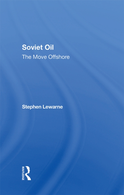 Soviet Oil : The Move Offshore, PDF eBook