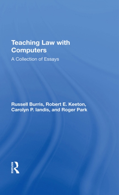 Teaching Law With Computers : A Collection Of Essays, PDF eBook