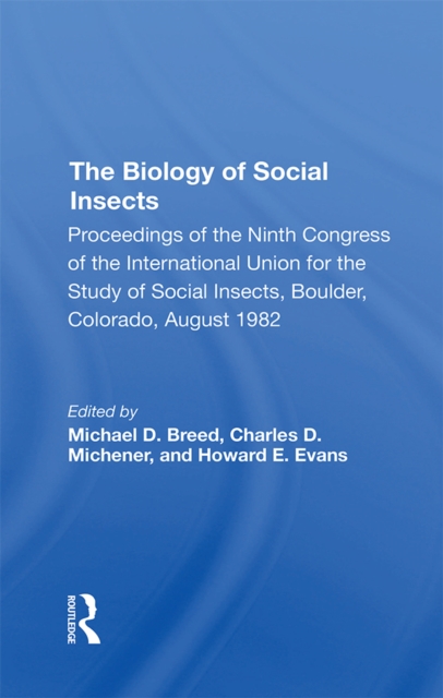 The Biology Of Social Insects : Proceedings Of The Ninth Congress Of The International Union For The Study Of Social Insects, PDF eBook