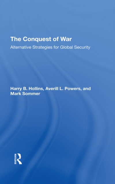 The Conquest Of War : Alternative Strategies For Global Security, PDF eBook