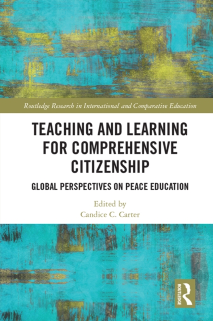 Teaching and Learning for Comprehensive Citizenship : Global Perspectives on Peace Education, EPUB eBook
