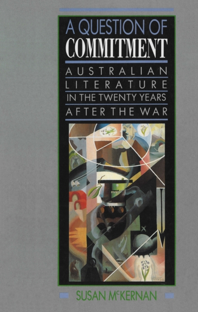 A Question of Commitment : Australian literature in the twenty years after the war, EPUB eBook