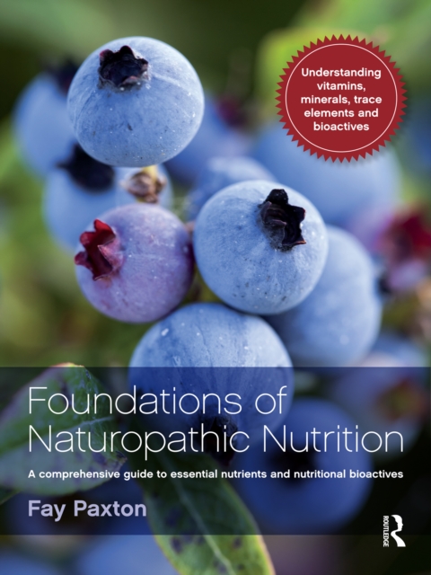 Foundations of Naturopathic Nutrition : A comprehensive guide to essential nutrients and nutritional bioactives, PDF eBook