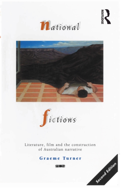 National Fictions : Literature, film and the construction of Australian narrative, PDF eBook