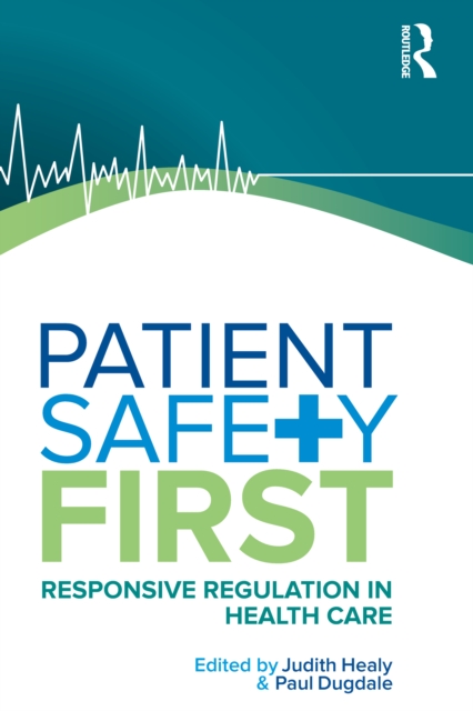 Patient Safety First : Responsive regulation in health care, PDF eBook