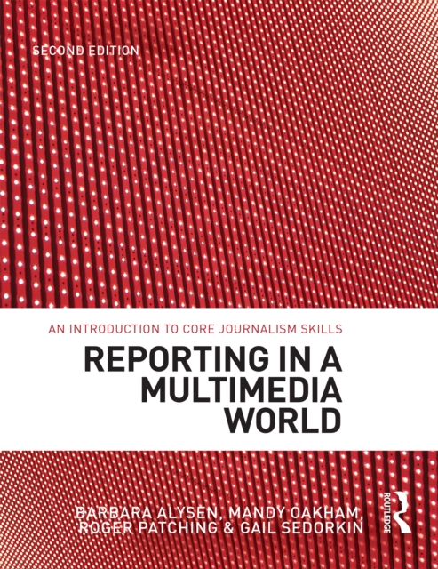 Reporting in a Multimedia World : An introduction to core journalism skills, PDF eBook