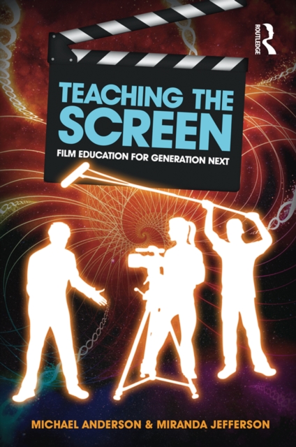 Teaching the Screen : Film education for Generation Next, PDF eBook