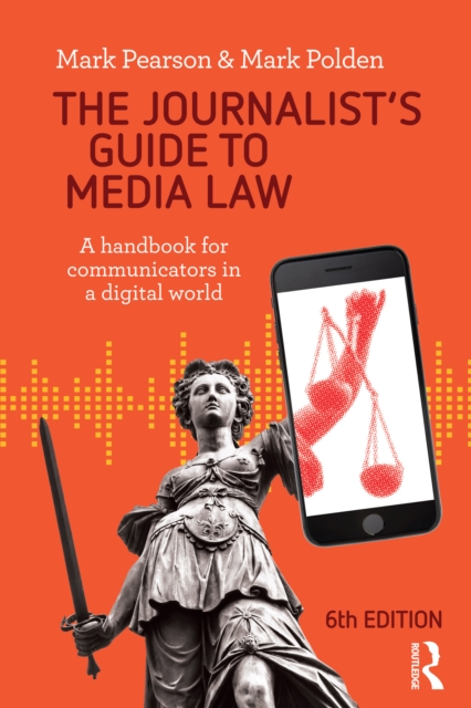 The Journalist's Guide to Media Law : A handbook for communicators in a digital world, PDF eBook