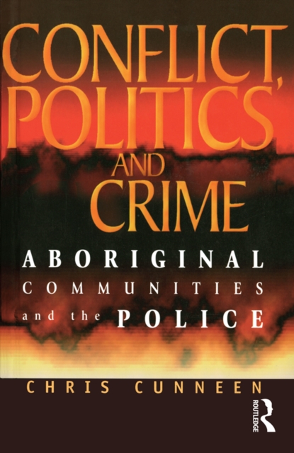 Conflict, Politics and Crime : Aboriginal Communities and the Police, EPUB eBook