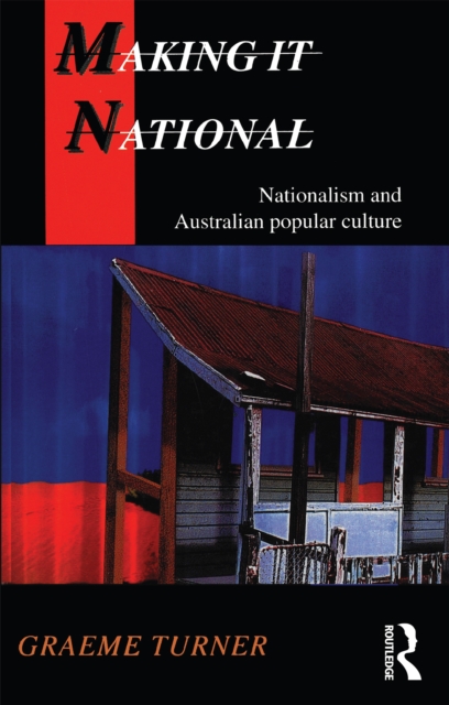 Making It National : Nationalism and Australian popular culture, EPUB eBook