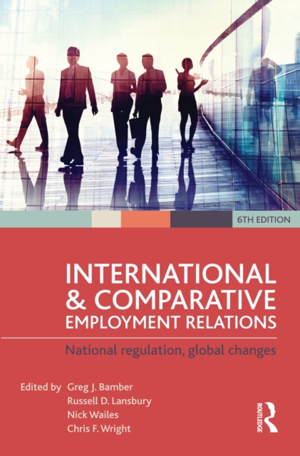 International and Comparative Employment Relations : National regulation, global changes, EPUB eBook