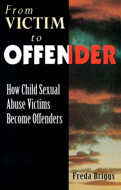 From Victim to Offender : How child sexual abuse victims become offenders, EPUB eBook