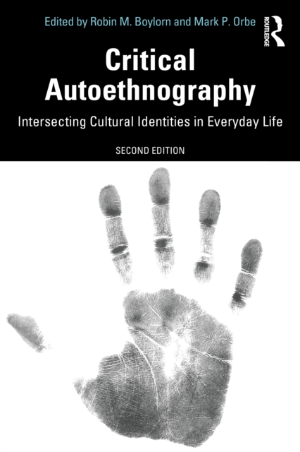 Critical Autoethnography : Intersecting Cultural Identities in Everyday Life, PDF eBook