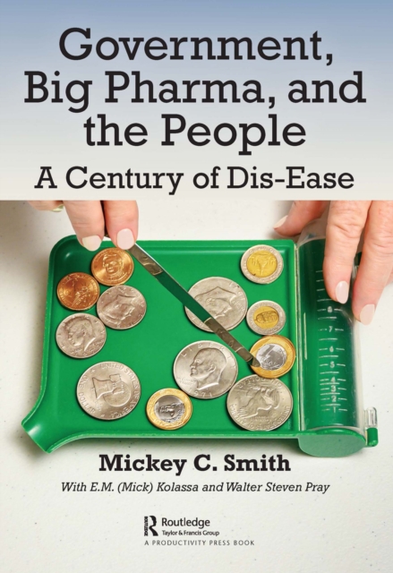 Government, Big Pharma, and The People : A Century of Dis-Ease, EPUB eBook