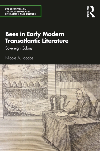 Bees in Early Modern Transatlantic Literature : Sovereign Colony, PDF eBook