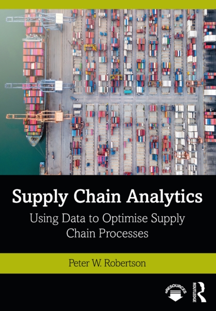 Supply Chain Analytics : Using Data to Optimise Supply Chain Processes, EPUB eBook