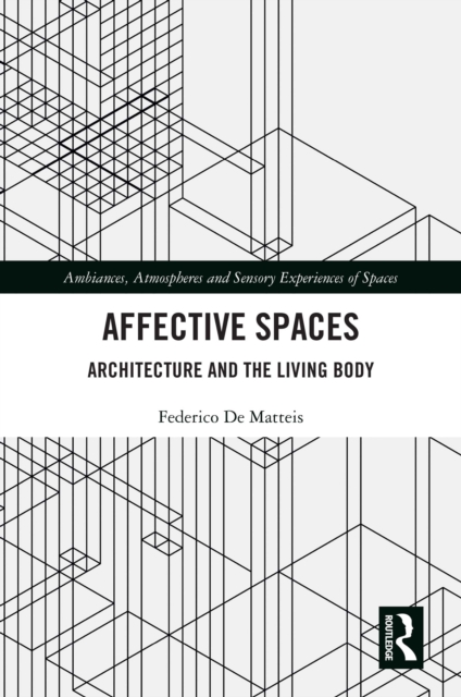 Affective Spaces : Architecture and the Living Body, EPUB eBook