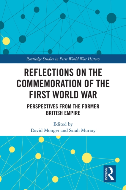 Reflections on the Commemoration of the First World War : Perspectives from the Former British Empire, PDF eBook