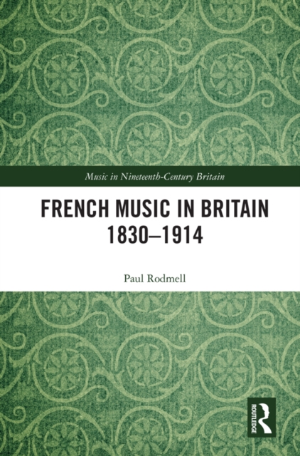 French Music in Britain 1830-1914, PDF eBook