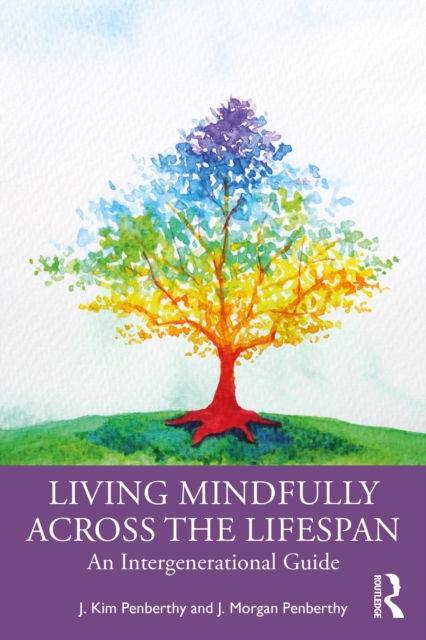 Living Mindfully Across the Lifespan : An Intergenerational Guide, EPUB eBook