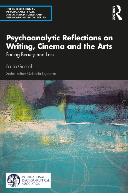 Psychoanalytic Reflections on Writing, Cinema and the Arts : Facing Beauty and Loss, EPUB eBook