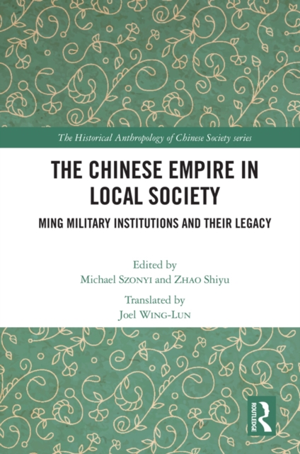 The Chinese Empire in Local Society : Ming Military Institutions and Their Legacies, EPUB eBook