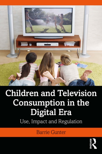 Children and Television Consumption in the Digital Era : Use, Impact and Regulation, PDF eBook