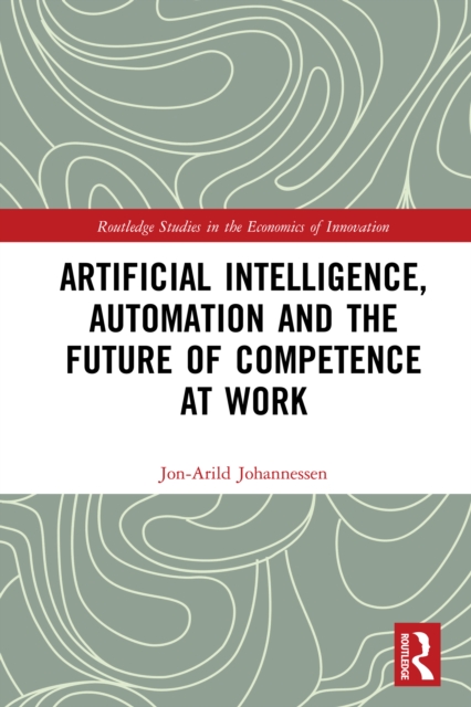 Artificial Intelligence, Automation and the Future of Competence at Work, PDF eBook