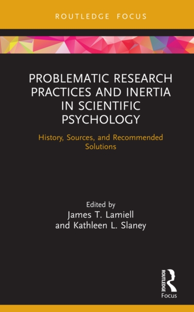 Problematic Research Practices and Inertia in Scientific Psychology : History, Sources, and Recommended Solutions, EPUB eBook