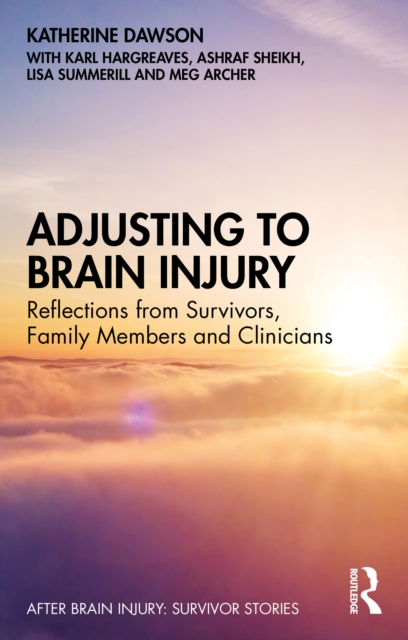 Adjusting to Brain Injury : Reflections from Survivors, Family Members and Clinicians, EPUB eBook