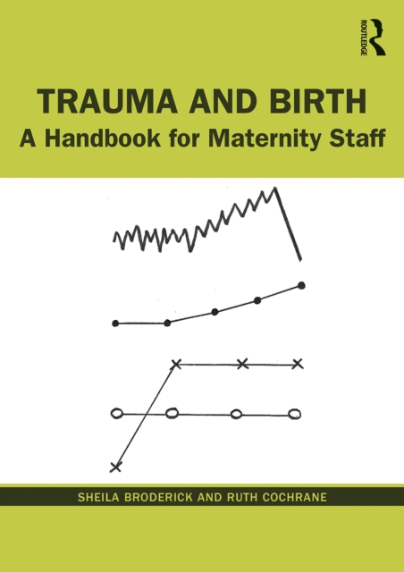 Trauma and Birth : A Handbook for Maternity Staff, PDF eBook