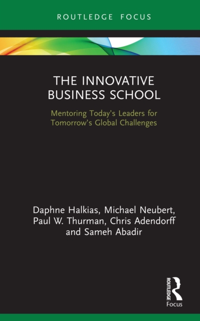 The Innovative Business School : Mentoring Today’s Leaders for Tomorrow’s Global Challenges, PDF eBook