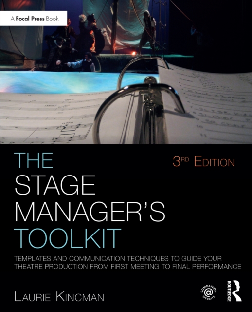 The Stage Manager's Toolkit : Templates and Communication Techniques to Guide Your Theatre Production from First Meeting to Final Performance, EPUB eBook