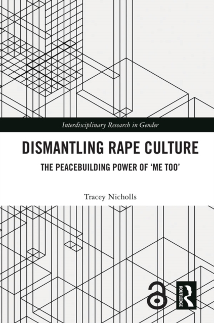 Dismantling Rape Culture : The Peacebuilding Power of ‘Me Too’, PDF eBook