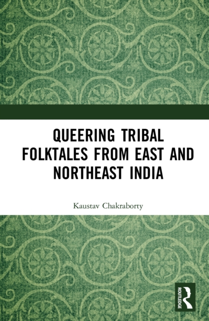 Queering Tribal Folktales from East and Northeast India, EPUB eBook