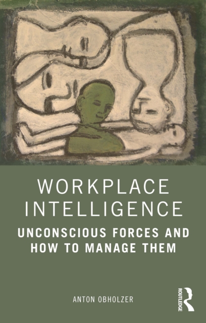 Workplace Intelligence : Unconscious Forces and How to Manage Them, PDF eBook
